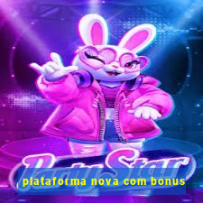 plataforma nova com bonus